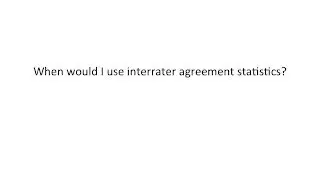 when would I use interrater agreement statistics?