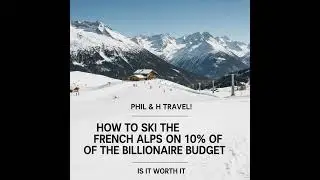 How to Ski the French Alps on 10% of the Billionaire Budget