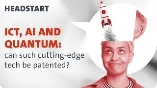 #18 ICT, AI and quantum: can this cutting-edge tech be patented?
