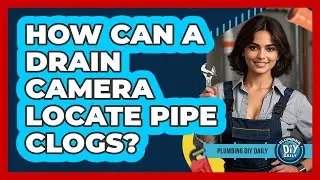 How Can a Drain Camera Locate Pipe Clogs?