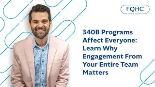 340B Programs Affect Everyone: Learn Why Engagement From Your Entire Team Matters