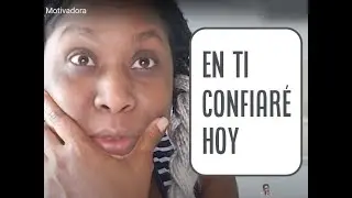 En Ti Confiar&eacute; Hoy ---- Sandra Graves, La Motivadora