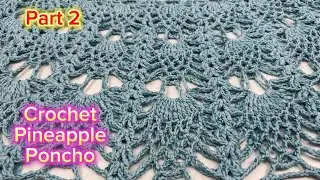 Stylish Pineapple Crochet Poncho🍍Part 2🍍Beginner&rsquo;s Guide🍍Light and Breezy Design🍍Pineapple Motif🍍
