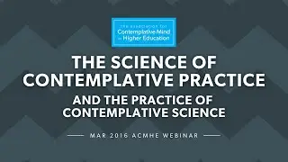 The Science of Contemplative Practice & Practice of Contemplative Science (2016, Aaron Godlaski)
