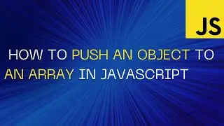 How to Push an Object to an Array in JavaScript