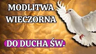 Wieczorna modlitwa do Ducha Świętego o Pomoc w Trudnych Sprawach
