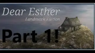 Dear Esther Part 1/4 [No Commentary]