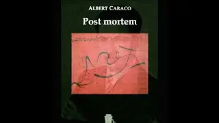 Post Mortem | Albert Caraco | AUDIOLIBRO COMPLETO | Maszer