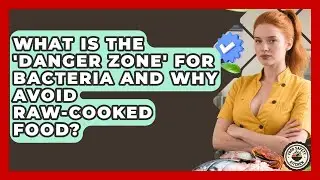 What Is The 'danger Zone' For Bacteria And Why Avoid Raw-cooked Food? - Food Safety Kitchen