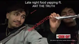 Late Night Food Yapping ft. ANT THE TRUTH &mdash; Funny Stories, Real Talk (Unedited)