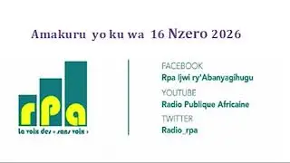 Amakuru yo kuwa 16 Nzero 2026