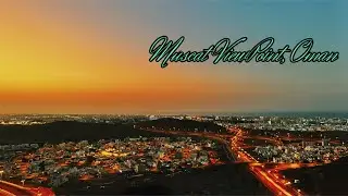 Discover Muscat&rsquo;s Hidden Gems | Oman&rsquo;s Stunning Viewpoint