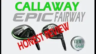 Callaway EPIC and EPIC Sub Zero Fairway Wood: Honest Review