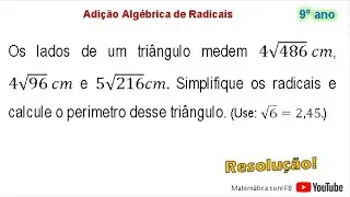 Os lados de um triângulo medem 4 raiz de 486 cm, 4 raiz de 96 cm e 5 raiz de 216