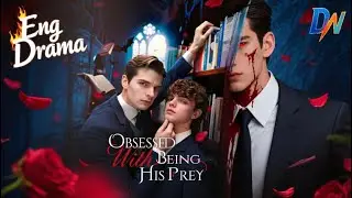 Obsessed with Being His Prey，Bloodlust turns to obsession: Vampire craves him #englishdrama