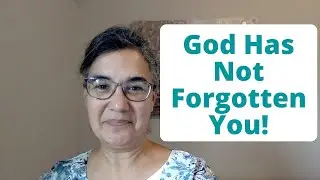 God Has Not Forgotten You \\ Isaiah 49:15-16