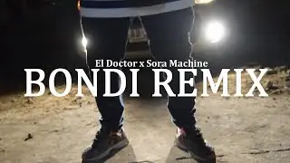El Doctor - Bondi Rmx. ft. Sora Machine (Shot By @jung_Media)