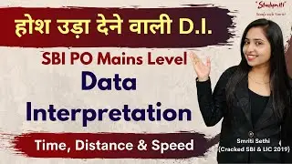 High Level Data Interpretation | Time,Distance & Speed | Smriti Sethi | SBI, IBPS, RBI, LIC Exams |