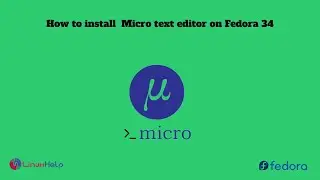 How to install Micro text editor on Fedora 34