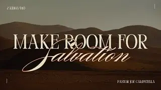 MAKE ROOM FOR SALVATION | Pastor Joe Campetella | 2.8.26 SUN AM