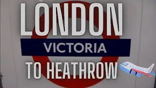 London Victoria Station to Heathrow Airport by The Tube