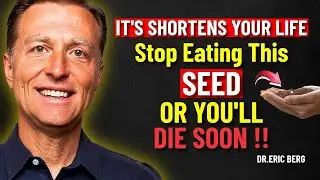 Over 60? 4 DANGEROUS Seeds You Should NEVER Touch and 4 You MUST Eat Daily | Dr Eric Berg