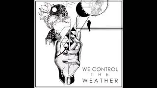 We Control The Weather - Come to light music video