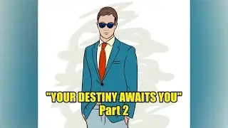 YOUR DESTINY AWAITS YOU - PART 2