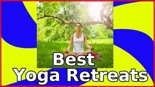 Best Yoga and Meditation Retreats