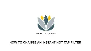 How to Change a Scott and James Instant Hot Water Filter. ELO0074