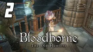 Bloodborne -The Old Hunters (DLC) - #2 The Research Hall - No Commentary