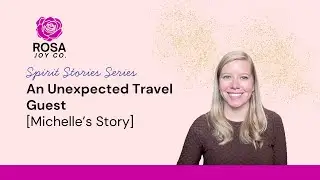 Spirit Stories Series: An Unexpected Travel Guest (Michelle’s Story)