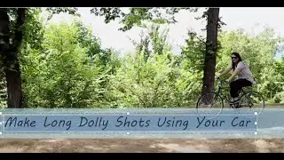 Camera Tips 4: Make Long Dolly Shots Using Your Car