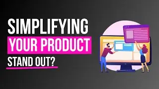 UX/UI Simplifying Your Product Helps You Stand Out?