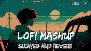 Lofi Mashup song ❤️&zwj;🩹 | Slowed and Reverb Music | sad mood and feel the song 🤍 | this is for you 