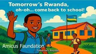 Tomorrow&rsquo;s Rwanda by Amicus Foundation