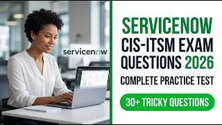 Pass ServiceNow CIS-ITSM Exam 2026 | Complete Practice Test and Implementation Guide