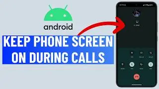 Fix Android Phone Screen Turns Off During Calls | Keep the Screen On During Calls