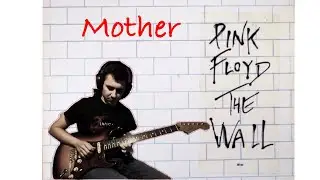 Pink Floyd - Mother (guitar cover)