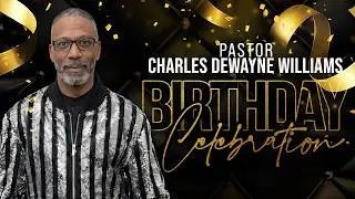 Pastor Charles Williams Birthday Celebration