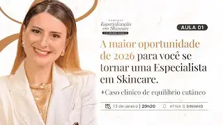Aula 01 - A oportunidade de se tornar uma Especialista em Skincare em 2026