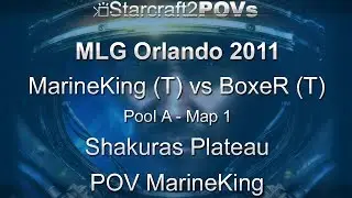SC2 WoL - MLG Orlando 2011 - MarineKing vs BoxeR - Pool A - Map 1 - Shakuras Plateau - MarineKing