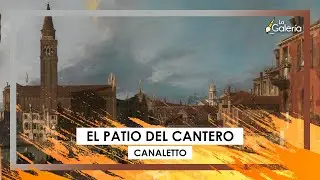 El Patio del Cantero - Canaletto | Historia del Arte