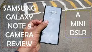 Samsung Galaxy Note 9 detailed CAMERA REVIEW |A Mini DSLR