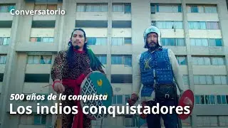 #500Años: Los indios conquistadores