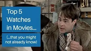 Top 5 Watches in Movies (that you might not already know)