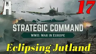 Strategic Command: WWII - Europe at War | Eclipsing Jutland | Part 17