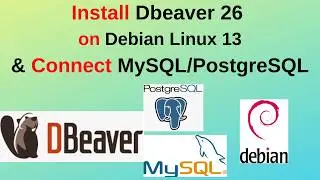 How to Install DBeaver 26 on Debian 13 & Connect PostgreSQL + MySQL – FULL GUIDE!