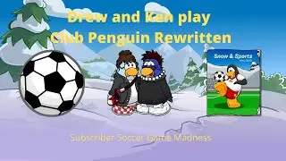 Drew and Ken play Club Penguin Rewritten: Subscriber Soccer Game Madness