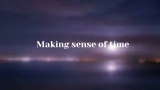 Making sense of time 1